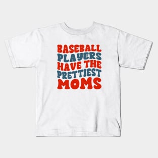 Baseball Players Have The Prettiest Moms Baseball Mom Kids T-Shirt